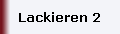 Lackieren 2